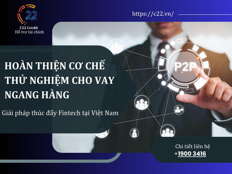 Hoàn thiện cơ chế thử nghiệm cho vay ngang hàng