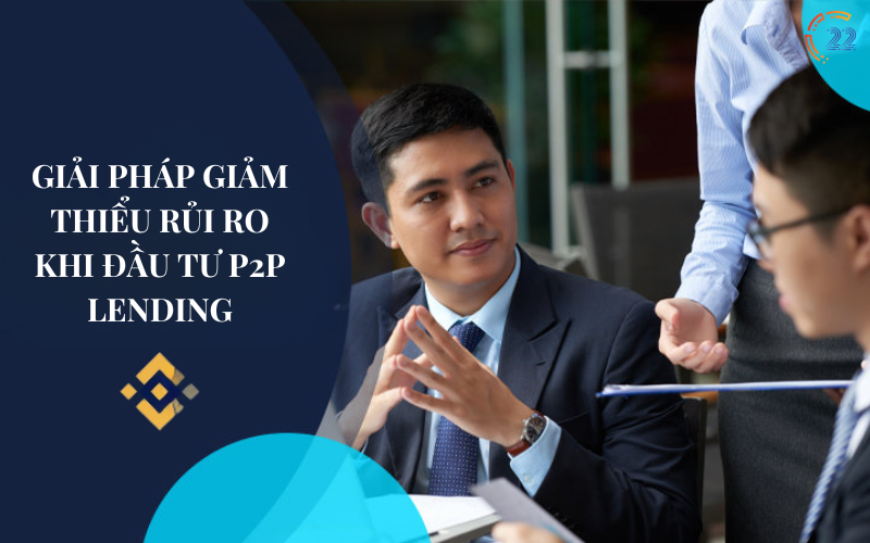 Giải pháp giảm thiểu rủi ro khi đầu tư vào P2P Lending